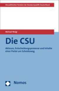 Die CSU : Akteure, Entscheidungsprozesse und Inhalte einer Partei am Scheideweg (Die politischen Parteien der Bundesrepublik Deutschland) （2013. 342 S. 185.0 mm）