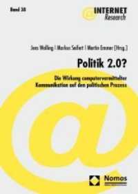 Politik 2.0? : Die Wirkung computervermittelter Kommunikation auf den politischen Prozess (Internet Research Bd.38) （2010. 263 S. m. Abb. 21 cm）
