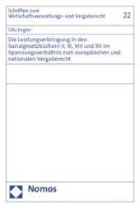 Die Leistungserbringung in den Sozialgesetzbüchern II, III, VIII und XII im Spannungsverhältnis zum europäischen und nat (Schriften zum Wirtschaftsverwaltungs- und Vergaberecht) （2010. 221 S.）