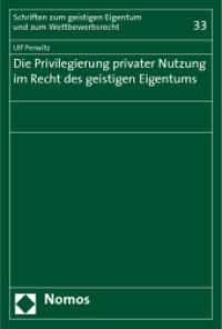 Die Privilegierung privater Nutzung im Recht des geistigen Eigentums (Schriften zum geistigen Eigentum und zum Wettbewerbsrecht 33) （2011. 280 S. 227.0 mm）