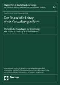 Der finanzielle Ertrag einer Verwaltungsreform : Methodische Grundlagen zur Ermittlung von Fusions- und Kooperationsrenditen (Staatsreform in Deutschland und Europa Bd.12) （2010. 432 S. 297 mm）