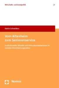 Vom Altenheim zum Seniorenservice : Institutioneller Wandel und Akteurkonstellationen im sozialen Dienstleistungssektor (Wirtschafts- und Sozialpolitik Bd.3) （2010. 268 S.）