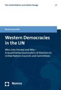 Western Democracies in the UN : Who Gets Elected and Why - A Quantitative Examination of Elections to United Nations Councils and Committees (The United Nations and Global Change Vol.3) （2010. 151 S.）