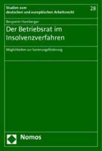 Der Betriebsrat im Insolvenzverfahren : Möglichkeiten zur Sanierungsförderung (Studien zum deutschen und europäischen Arbeitsrecht Bd.28) （2010. 404 S.）