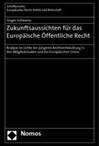 Zukunftsaussichten für das Europäische Öffentliche Recht (Schriftenreihe Europäisches Recht, Politik und Wirtschaft Bd.353) （2010. 152 S.）