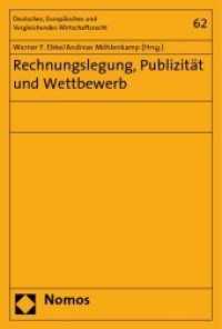 Rechnungslegung, Publizität und Wettbewerb (Deutsches, Europäisches und Vergleichendes Wirtschaftsrecht) （2010. 245 S.）