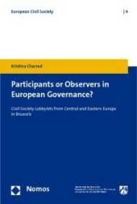Participants or Observers in European Governance? : Civil Society Lobbyists from Central and Eastern Europe in Brussels （2010. 200 S. 228 mm）