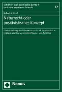 Naturrecht oder positivistisches Konzept : Die Entstehung des Urheberrechts im 18. Jahrhundert in England und den Vereinigten Staaten von Amerika (Schriften zum geistigen Eigentum und zum Wettbewerbsrecht Bd.37) （2010. 516 S.）