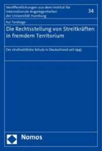Die Rechtsstellung von Streitkräften in fremdem Territorium : Der strafrechtliche Schutz in Deutschland seit 1945 (Veröffentlichungen aus dem Institut für Internationale Angelegenheiten der Universität Hamburg Bd.34) （2010. 394 S.）