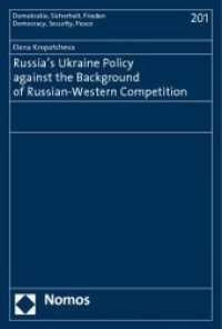 Russia's Ukraine Policy against the Background of Russian-Western Competition (Demokratie, Sicherheit, Frieden Bd.201) （2010. 304 S.）
