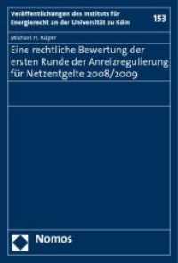 Eine rechtliche Bewertung der ersten Runde der Anreizregulierung für Netzentgelte 2008/2009 (Veröffentlichungen des Instituts für Energierecht an der Universität zu Köln Bd.153) （2010. 122 S.）