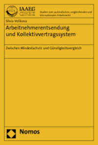 Arbeitnehmerentsendung und Kollektivvertragssystem : Zwischen Mindestschutz und Günstigkeitsvergleich (Studien zum ausländischen, vergleichenden und internationalen Arbeitsrecht 29) （1. Aufl. 2012. 283 S. 227.0 mm）