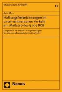 Haftungsfreizeichnungen im unternehmerischen Verkehr am Maßstab des 307 BGB : Dargestellt am Beispiel mangelbedingter Schadensersatzansprüche im Kaufrecht (Studien zum Zivilrecht Bd.13) （2010. 150 S. 228 mm）