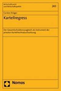 Kartellregress : Der Gesamtschuldnerausgleich als Instrument der privaten Kartellrechtsdurchsetzung (Wirtschaftsrecht und Wirtschaftspolitik Bd.243) （2010. 346 S. 230 mm）