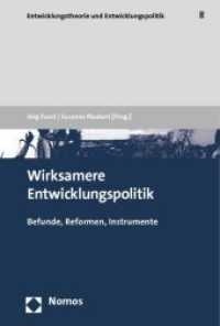 Wirksamere Entwicklungspolitik : Befunde, Reformen, Instrumente (Entwicklungstheorie und Entwicklungspolitik Bd.8) （2010. 434 S. 22,5 cm）