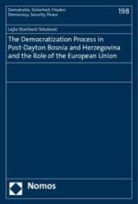 The Democratization Process in Post-Dayton Bosnia and Herzegovina and the Role of the European Union (Demokratie, Sicherheit, Frieden Bd.198) （2010. 272 S.）