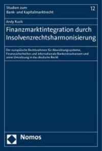 Finanzmarktintegration durch Insolvenzrechtsharmonisierung : Der europ&auml;ische Rechtsrahmen f&uuml;r Abwicklungssysteme, Finanzsicherheiten und internationale Bankeninsolvenzen und seine Umsetzung in das deutsche Recht （2010. 1133 S.）