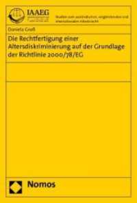 Die Rechtfertigung einer Altersdiskriminierung auf der Grundlage der Richtlinie 2000/78/EG (Studien zum ausländischen, vergleichenden und internationalen Arbeitsrecht Bd.26) （2010. 181 S. 223 mm）