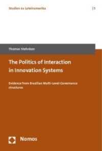 The Politics of Interaction in Innovation Systems : Evidence from Brazilian Multi-Level-Governance structures (Studien zu Lateinamerika Bd.5) （2010. 250 S. 23 cm）