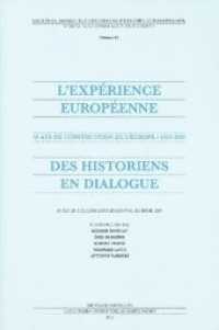 L'expérience européenne : 50 ans de construction de l'Europe 1957-2007. Des historiens en dialogue (Veröffentlichungen der Historiker-Verbindungsgruppe bei der Europäischen Kommission Bd.12) （2010. 510 S.）