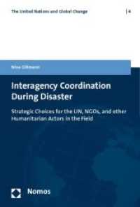 Interagency Coordination During Disaster : Strategic Choices for the UN, NGOs, and other Humanitarian Actors in the Field (The United Nations and Global Change Vol.4) （2010. 352 S.）