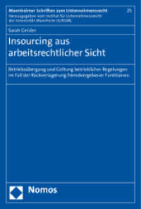 Insourcing aus arbeitsrechtlicher Sicht : Betriebsübergang und Geltung betrieblicher Regelungen im Fall der Rückverlagerung fremdvergebener Funktionen (Mannheimer Schriften zum Unternehmensrecht 25) （2011. 244 S. 227.0 mm）