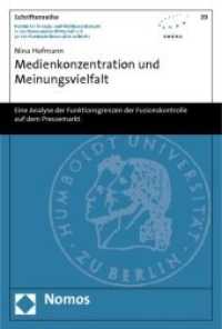 Medienkonzentration und Meinungsvielfalt : Eine Analyse der Funktionsgrenzen der Fusionskontrolle auf dem Pressemarkt （2010. 231 S.）