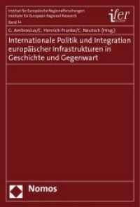 Internationale Politik und Integration europäischer Infrastrukturen in Geschichte und Gegenwart (Institut für Europäische Regionalforschungen (ifer) Bd.14) （2010. 276 S.）