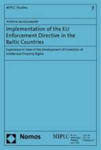 Implementation of the EU Enforcement Directive in the Baltic Countries : Experience in View of the Development of Protection of Intellectual Property Rights （2010. 262 S. 230 mm）