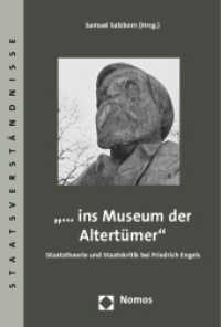 "Ins Museum der Altertümer" : Staatstheorie und Staatskritik bei Friedrich Engels (Staatsverständnisse 47) （2012. 198 S. 227.0 mm）