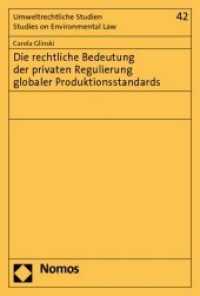 Die rechtliche Bedeutung der privaten Regulierung globaler Produktionsstandards (Umweltrechtliche Studien Bd.42) （2010. 394 S.）