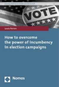 How to overcome the power of incumbency in election campaigns (Kommunikation in Politik und Wirtschaft Bd.3) （2010. 296 S. 227 mm）