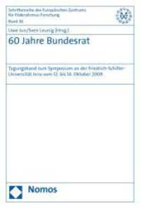 60 Jahre Bundesrat : Tagungsband zum Symposium an der Friedrich-Schiller-Universität Jena vom 12. bis 14. Oktober 2009 (Schriftenreihe des Europäischen Zentrums für Föderalismus-Forschung Tübingen (EZFF) 36) （2011. 227 S. 227.0 mm）
