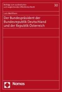 Der Bundespräsident der Bundesrepublik Deutschland und der Republik Österreich (Beiträge zum ausländischen und vergleichenden öffentlichen Recht) （2010. 565 S.）