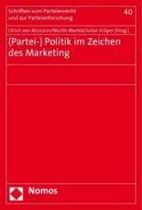 (Partei-) Politik im Zeichen des Marketing (Schriften zum Parteienrecht und zur Parteienforschung Bd.40) （2010. 145 S. 228 x 154 mm）