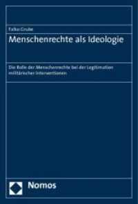 Menschenrechte als Ideologie : Die Rolle der Menschenrechte bei der Legitimation militärischer Interventionen （2010. 408 S. 23 cm）