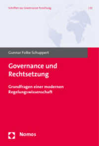 Governance und Rechtsetzung : Grundfragen einer modernen Regelungswissenschaft (Schriften zur Governance-Forschung 22) （2011. 413 S. 227.0 mm）