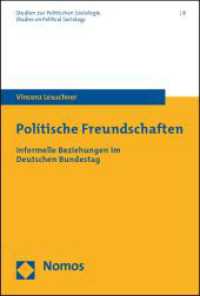 Politische Freundschaften : Informelle Beziehungen im Deutschen Bundestag. Diss. (Studien zur Politischen Soziologie. Studies on Political Sociology 8) （1. Aufl. 2011. 344 S. 227.0 mm）
