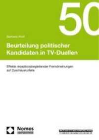 Beurteilung politischer Kandidaten in TV-Duellen : Effekte rezeptionsbegleitender Fremdmeinungen auf Zuschauerurteile （2010. 323 S.）