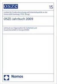 OSZE-Jahrbuch 2009 : Jahrbuch zur Organisation für Sicherheit und Zusammenarbeit in Europa (OSZE). Herausgegeben von Institut für Friedensforschung und Sicherheitspolitik an der Universität Hamburg / IFSH (OSZE-Jahrbuch 15) （2010. 481 S.）