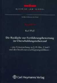 Die Rückkehr zur Fortführungsbewertung im Überschuldungtatbestand : - eine Untersuchung zu § 19 Abs, 2 InsO und den Insolvenzverschleppungsdelikten - （2009. 278 S. 212 x 148 mm）