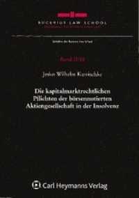 Die kapitalmarktrechtlichen Pflichten der börsennotierten Aktiengesellschaft in der Insolvenz (Schriften der Bucerius Law School Bd.18) （2010. 217 S.）