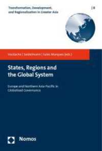 States, Regions and the Global System : Europe and Northern Asia-Pacific in Globalised Governance (Transformation, Development and Regionalization in Greater Asia 8) （2011. 369 S. 227.0 mm）