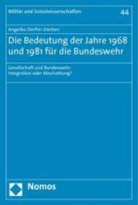 Die Bedeutung der Jahre 1968 und 1981 für die Bundeswehr : Gesellschaft und Bundeswehr: Integration oder Abschottung? (Militär und Sozialwissenschaften/The Military and Social Research 44) （2010. 126 S. 23 cm）