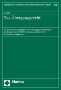 Das Übergangsrecht : Zur Rechtsetzungstätigkeit von Übergangsverwaltungen am Beispiel von UNMIK im Kosovo und dem OHR in Bosnien-Herzegowina (Saarbrücker Studien zum Internationalen Recht 48) （2011. 236 S. 227.0 mm）