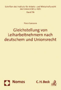 Gleichstellung von Leiharbeitnehmern nach deutschem und Unionsrecht (Schriften des Instituts für Arbeits- und Wirtschaftsrecht der Universität zu Köln 116) （2011. 632 S. 227.0 mm）