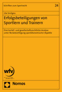 Erfolgsbeteiligungen von Sportlern und Trainern : Eine kartell- und gesellschaftsrechtliche Analyse unter Berücksichtigung sportökonomischer Aspekte (Schriften zum Sportrecht 24) （2011. 269 S. 227.0 mm）
