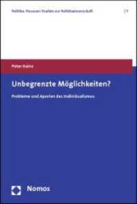 Unbegrenzte Möglichkeiten? : Probleme und Aporien des Individualismus (Politika. Passauer Studien zur Politikwissenschaft 7) （2012. 367 S. 227.0 mm）