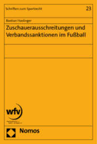 Zuschauerausschreitungen und Verbandssanktionen im Fußball (Schriften zum Sportrecht 23) （2011. 248 S. 227.0 mm）
