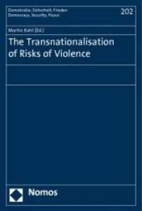 The Transnationalisation of Risks of Violence (Demokratie, Sicherheit, Frieden Bd.202) （2010. 153 S. 23 cm）